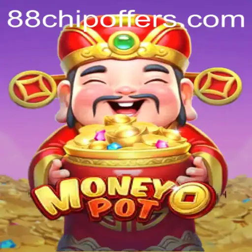 MoneyPot: Dive into the Exciting World of 88chip Gaming